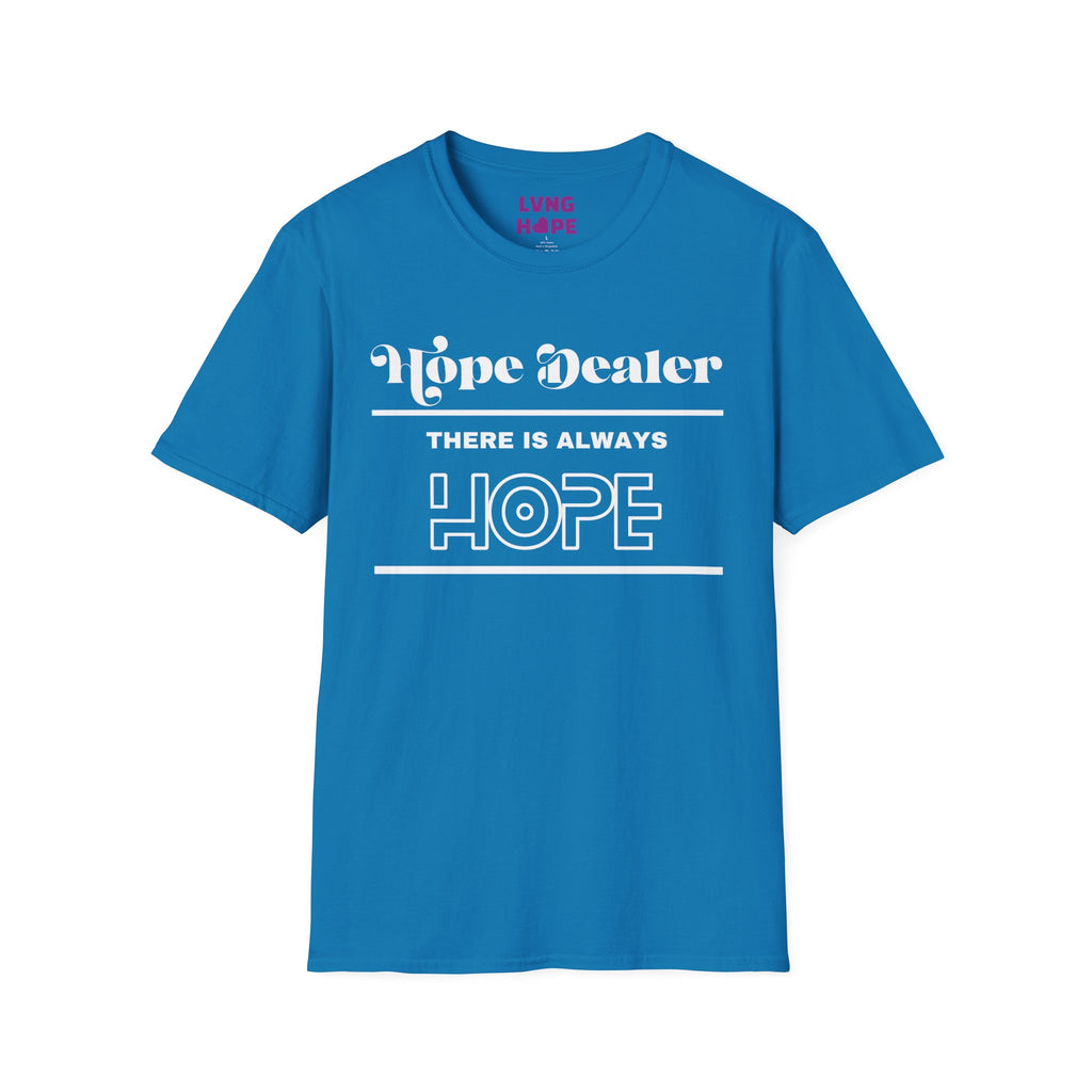 Hope Dealer T-Shirt — Unisex “There Is Always Hope” Inspirational Graphic T-Shirt